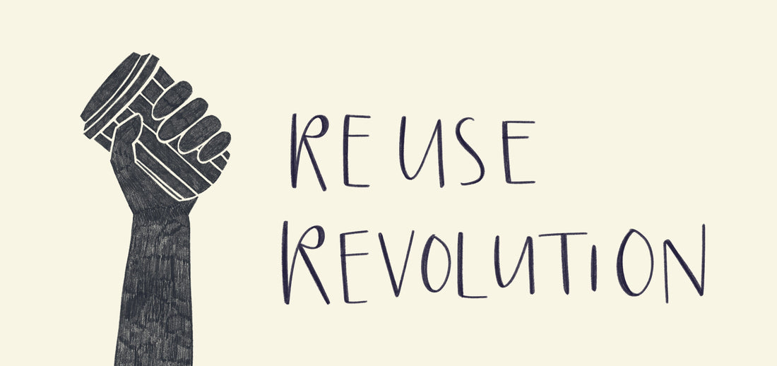 Reuse Revolution - let’s work together to bin single use cups!